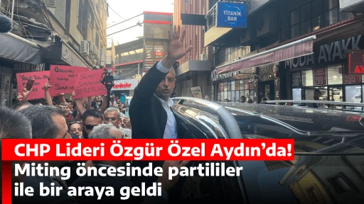 CHP Lideri &Ouml;zg&uuml;r &Ouml;zel Aydın&rsquo;da! Miting &ouml;ncesinde partililer ile bir araya geldi