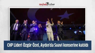 CHP Lideri &Ouml;zg&uuml;r &Ouml;zel, Aydın'da Suavi konserine katıldı