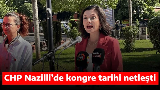 CHP Nazilli&rsquo;de kongre tarihi netleşti