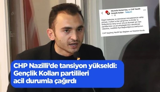 CHP Nazilli’de tansiyon yükseldi: Gençlik Kolları partilileri acil durumla çağırdı