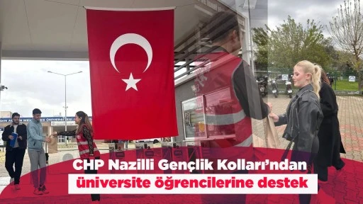 CHP Nazilli Gen&ccedil;lik Kolları&rsquo;ndan &uuml;niversite &ouml;ğrencilerine destek