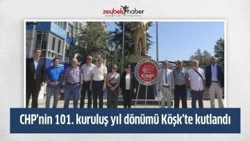 CHP&rsquo;nin 101. kuruluş yıl d&ouml;n&uuml;m&uuml; K&ouml;şk&rsquo;te kutlandı