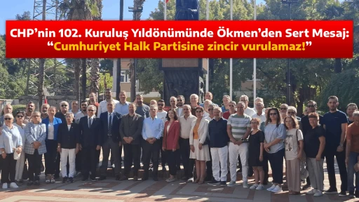 CHP&rsquo;nin 102. Kuruluş Yıld&ouml;n&uuml;m&uuml;nde &Ouml;kmen&rsquo;den Sert Mesaj: &ldquo;Cumhuriyet Halk Partisine zincir vurulamaz!&rdquo;