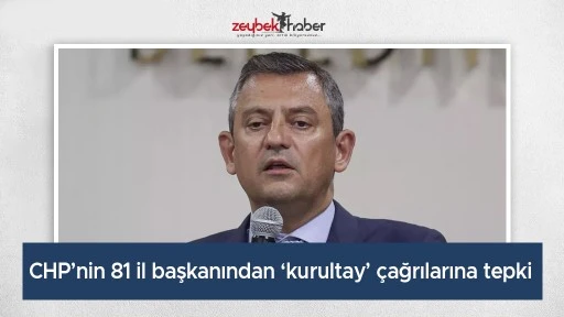 CHP&rsquo;nin 81 il başkanından &lsquo;kurultay&rsquo; &ccedil;ağrılarına tepki
