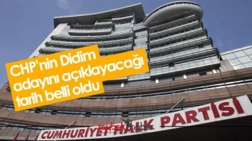 CHP&rsquo;nin Didim adayını a&ccedil;ıklayacağı tarih belli oldu