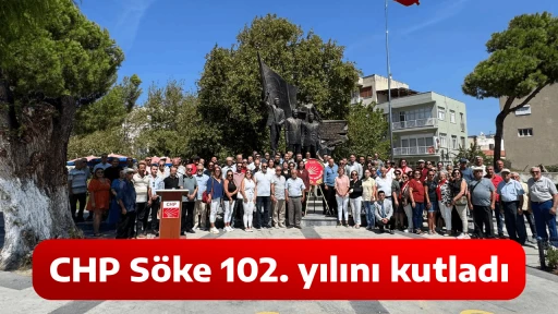 CHP S&ouml;ke 102. yılını kutladı 