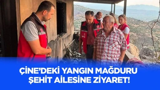 &Ccedil;ine&rsquo;deki yangın mağduru şehit ailesine ziyaret!