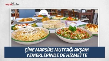 &Ccedil;İNE MARSİAS MUTFAĞI AKŞAM YEMEKLERİNDE DE HİZMETTE&nbsp;