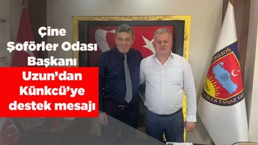 &Ccedil;ine Şof&ouml;rler Odası Başkanı Uzun&rsquo;dan K&uuml;nkc&uuml;&rsquo;ye destek mesajı