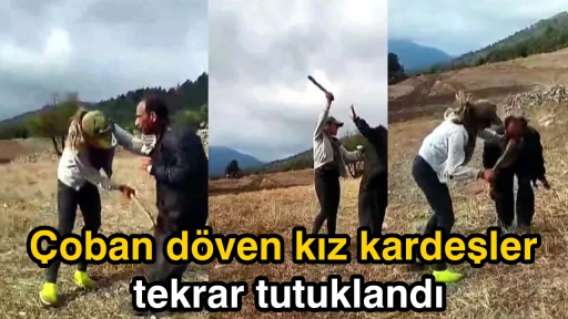 &Ccedil;oban d&ouml;ven kız kardeşler tekrar tutuklandı