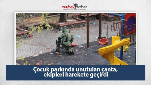&Ccedil;ocuk parkında unutulan &ccedil;anta, ekipleri harekete ge&ccedil;irdi