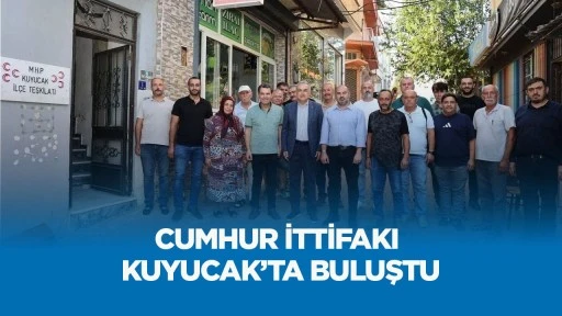 Cumhur İttifakı Kuyucak&rsquo;ta buluştu