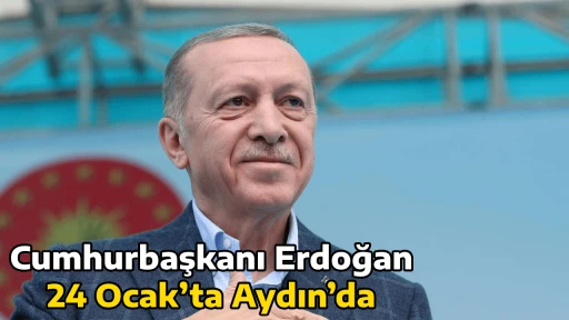 Cumhurbaşkanı Erdoğan 24 Ocak&rsquo;ta Aydın&rsquo;da