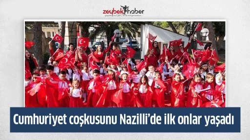 Cumhuriyet coşkusunu Nazilli&rsquo;de ilk onlar yaşadı