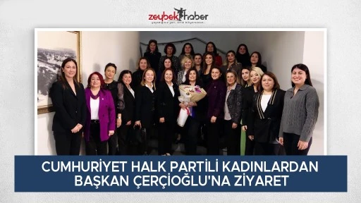 CUMHURİYET HALK PARTİLİ KADINLARDAN BAŞKAN &Ccedil;ER&Ccedil;İOĞLU'NA ZİYARET
