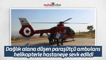 Dağlık alana d&uuml;şen paraş&uuml;t&ccedil;&uuml; ambulans helikopterle hastaneye sevk edildi