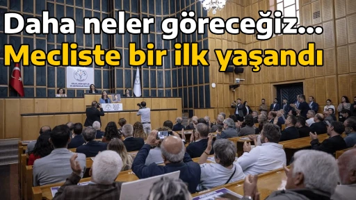 Daha neler g&ouml;receğiz  Mecliste bir ilk yaşandı