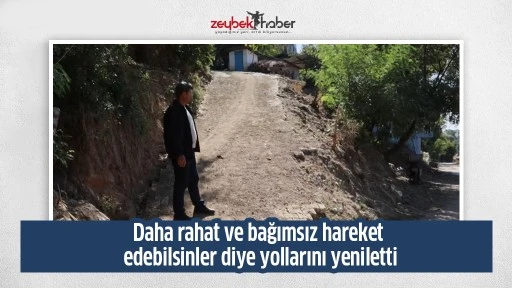 Daha rahat ve bağımsız hareket edebilsinler diye yollarını yeniletti