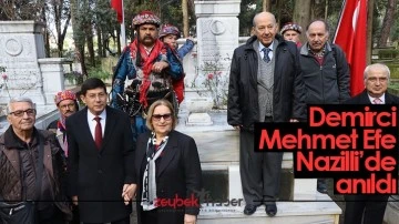 Demirci Mehmet Efe Nazilli&rsquo;de anıldı