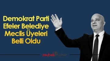 Demokrat Parti Efeler Belediye Meclis &Uuml;yeleri Belli Oldu