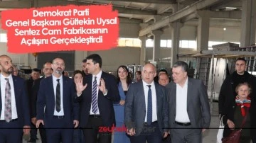 Demokrat Parti Genel Başkanı G&uuml;ltekin Uysal Sentez Cam Fabrikasının A&ccedil;ılışını Ger&ccedil;ekleştirdi
