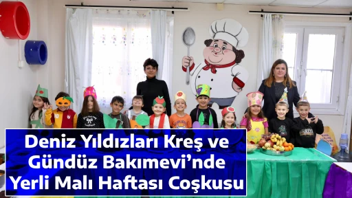 Deniz Yıldızları Kreş ve G&uuml;nd&uuml;z Bakımevi&rsquo;nde Yerli Malı Haftası Coşkusu