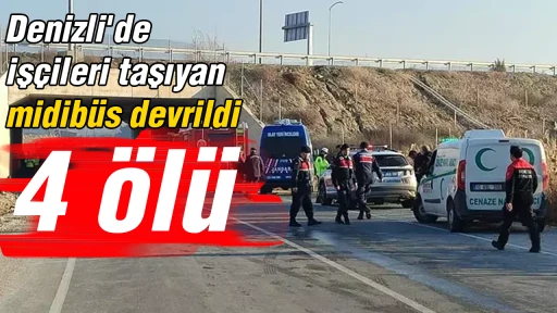 Denizli'de iş&ccedil;ileri taşıyan midib&uuml;s devrildi; 4 &ouml;l&uuml;