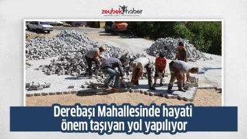 Derebaşı Mahallesinde hayati &ouml;nem taşıyan yol yapılıyor