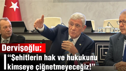 Dervişoğlu: Şehitlerin hak ve hukukunu kimseye &ccedil;iğnetmeyeceğiz