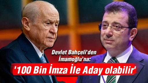 Devlet Bah&ccedil;eli'den İmamoğlu'na: '100 Bin İmza İle Aday olabilir'