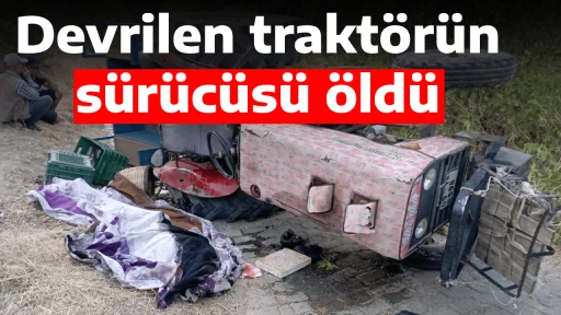 Devrilen trakt&ouml;r&uuml;n s&uuml;r&uuml;c&uuml;s&uuml; &ouml;ld&uuml;