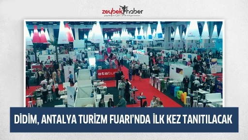 DİDİM, ANTALYA TURİZM FUARI&rsquo;NDA İLK KEZ TANITILACAK