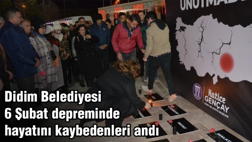 Didim Belediyesi 6 Şubat depreminde hayatını kaybedenleri andı