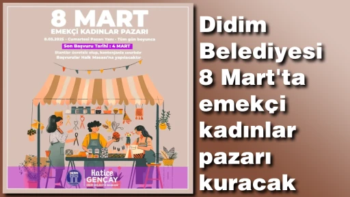 Didim Belediyesi 8 Mart'ta emek&ccedil;i kadınlar pazarı kuracak