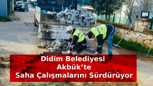 Didim Belediyesi Akb&uuml;k&rsquo;te Saha &Ccedil;alışmalarını S&uuml;rd&uuml;r&uuml;yor
