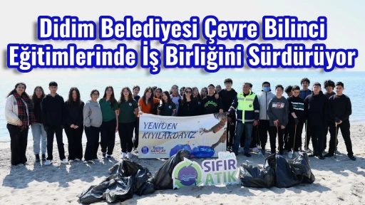Didim Belediyesi &Ccedil;evre Bilinci Eğitimlerinde İş Birliğini S&uuml;rd&uuml;r&uuml;yor