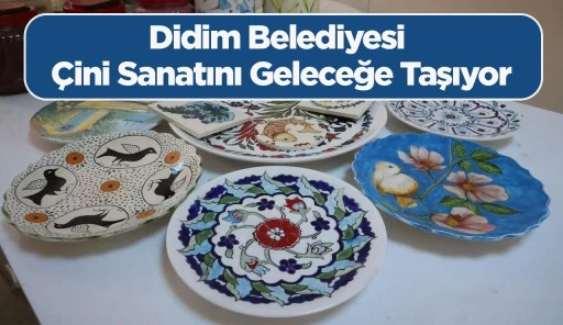 Didim Belediyesi &Ccedil;ini Sanatını Geleceğe Taşıyor