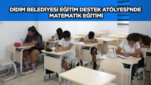 Didim Belediyesi Eğitim Destek At&ouml;lyesi&rsquo;nde matematik eğitimi