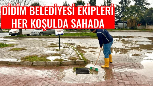DİDİM BELEDİYESİ EKİPLERİ HER KOŞULDA SAHADA