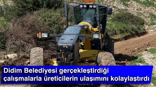 Didim Belediyesi ger&ccedil;ekleştirdiği &ccedil;alışmalarla &uuml;reticilerin ulaşımını kolaylaştırdı