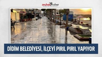 DİDİM BELEDİYESİ, İL&Ccedil;EYİ PIRIL PIRIL YAPIYOR