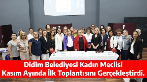 Didim Belediyesi Kadın Meclisi, Kasım Ayında İlk Toplantısını Ger&ccedil;ekleştirdi.