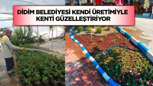 Didim Belediyesi kendi &uuml;retimiyle kenti g&uuml;zelleştiriyor