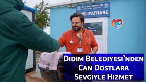 Didim Belediyesi&rsquo;nden Can Dostlara Sevgiyle Hizmet