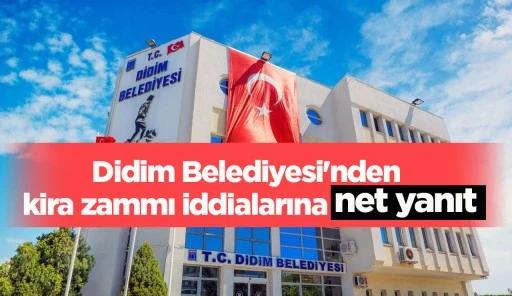 Didim Belediyesi'nden kira zammı iddialarına net yanıt