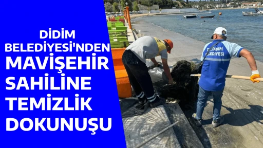 DİDİM BELEDİYESİ'NDEN MAVİŞEHİR SAHİLİNE TEMİZLİK DOKUNUŞU