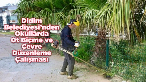 Didim Belediyesi’nden Okullarda Ot Biçme ve Çevre Düzenleme Çalışması
