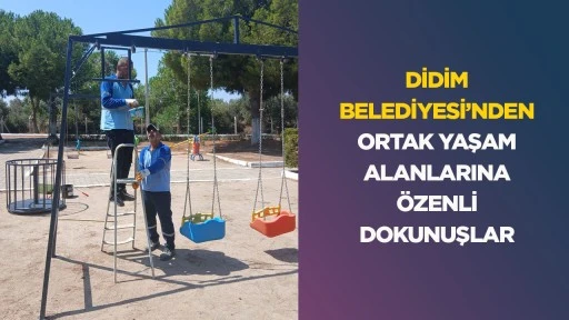 Didim Belediyesi’nden ortak yaşam alanlarına özenli dokunuşlar