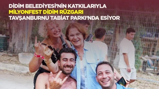 Didim Belediyesi&rsquo;nin katkılarıyla MilyonFest Didim r&uuml;zgarı Tavşanburnu Tabiat Parkı&rsquo;nda esiyor