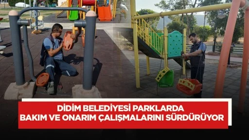 Didim Belediyesi parklarda bakım ve onarım çalışmalarını sürdürüyor